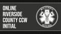Online Riverside County CCW - Initial (CA Online CCW)